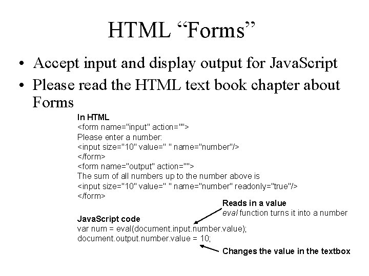 HTML “Forms” • Accept input and display output for Java. Script • Please read
