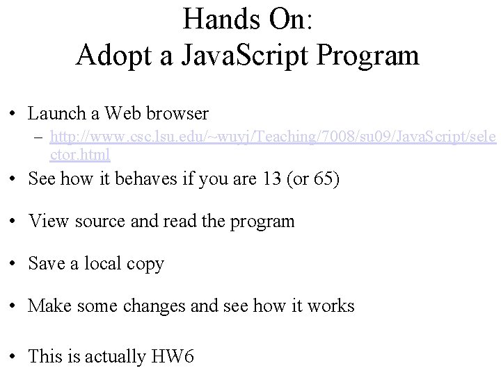 Hands On: Adopt a Java. Script Program • Launch a Web browser – http: