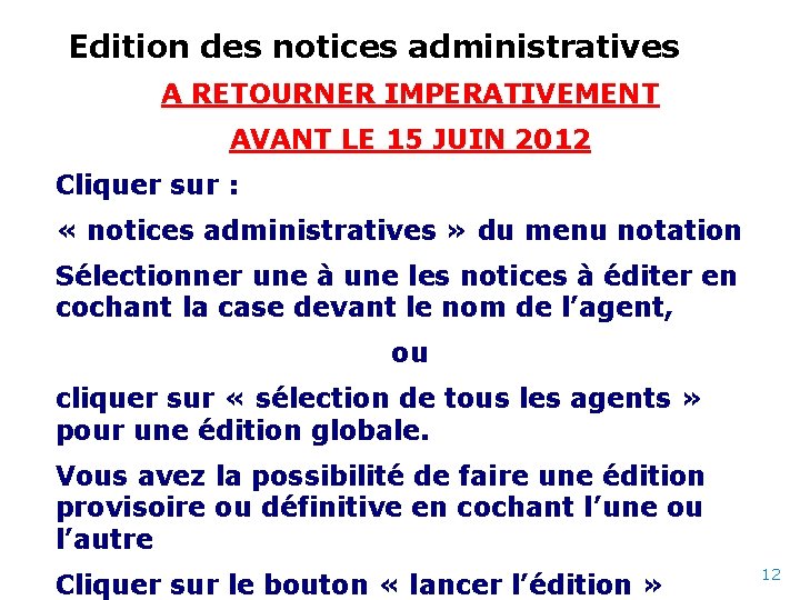 Edition des notices administratives A RETOURNER IMPERATIVEMENT AVANT LE 15 JUIN 2012 Cliquer sur