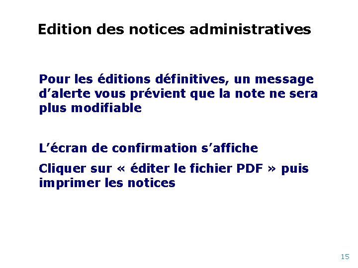 Edition des notices administratives Pour les éditions définitives, un message d’alerte vous prévient que