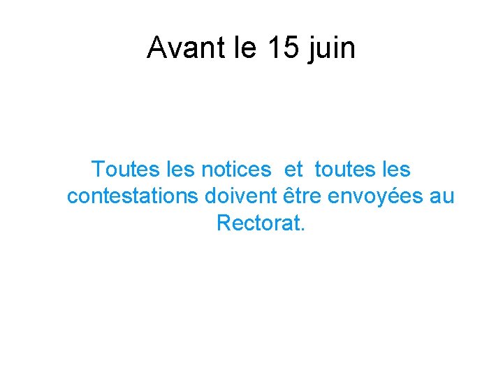 Avant le 15 juin Toutes les notices et toutes les contestations doivent être envoyées