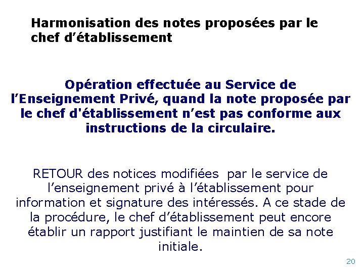 Harmonisation des notes proposées par le chef d’établissement Opération effectuée au Service de l’Enseignement