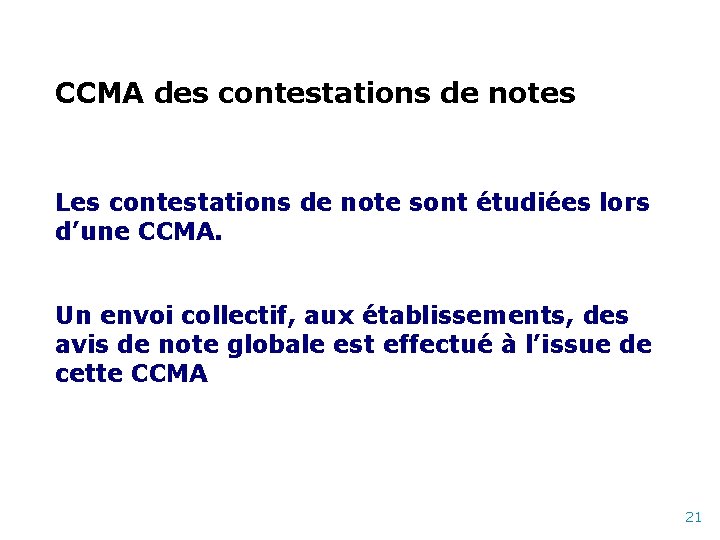 CCMA des contestations de notes Les contestations de note sont étudiées lors d’une CCMA.