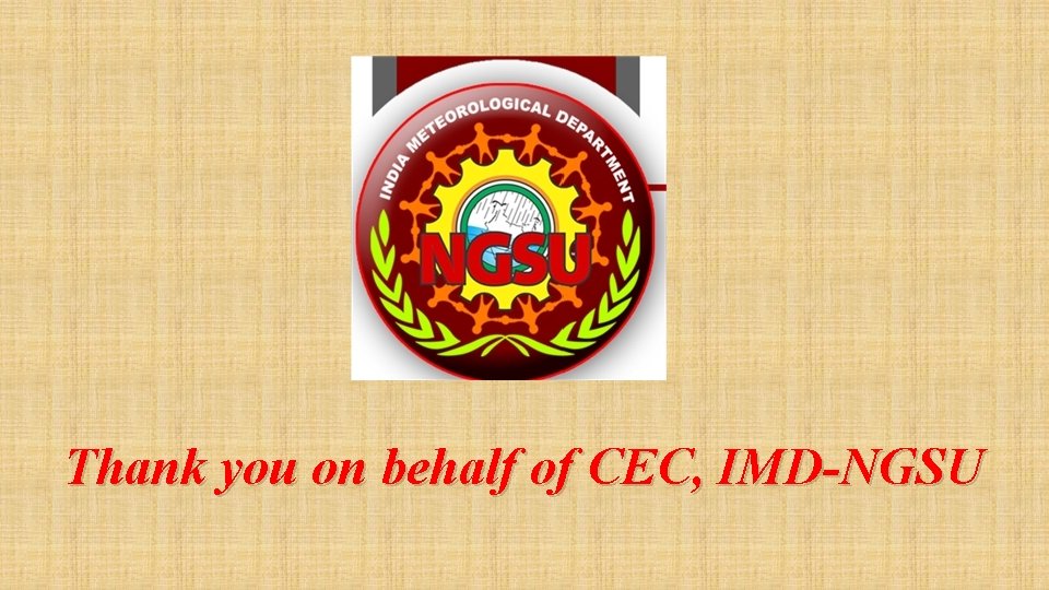 Thank you on behalf of CEC, IMD-NGSU 