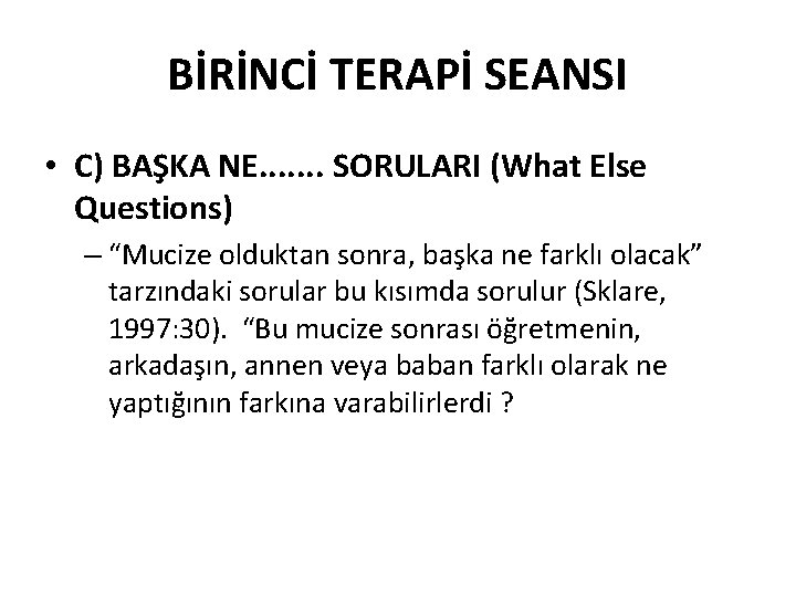 BİRİNCİ TERAPİ SEANSI • C) BAŞKA NE. . . . SORULARI (What Else Questions)