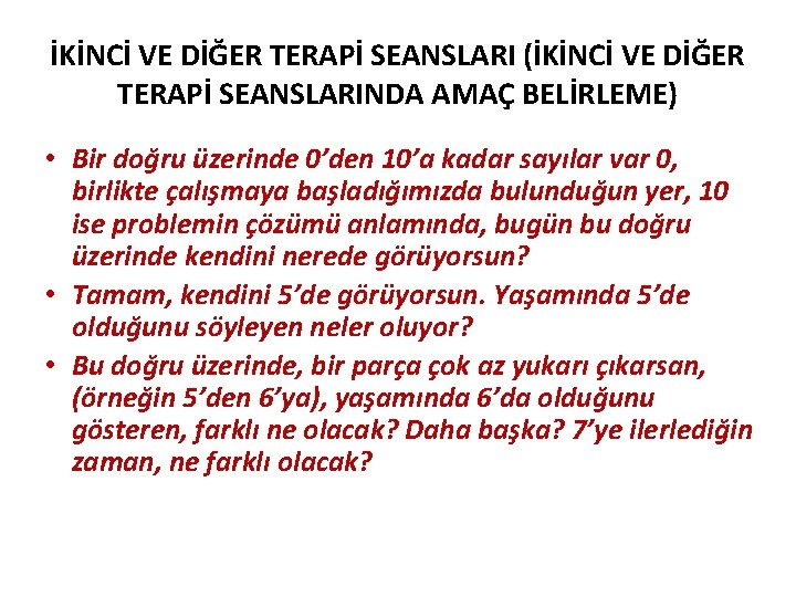 İKİNCİ VE DİĞER TERAPİ SEANSLARI (İKİNCİ VE DİĞER TERAPİ SEANSLARINDA AMAÇ BELİRLEME) • Bir