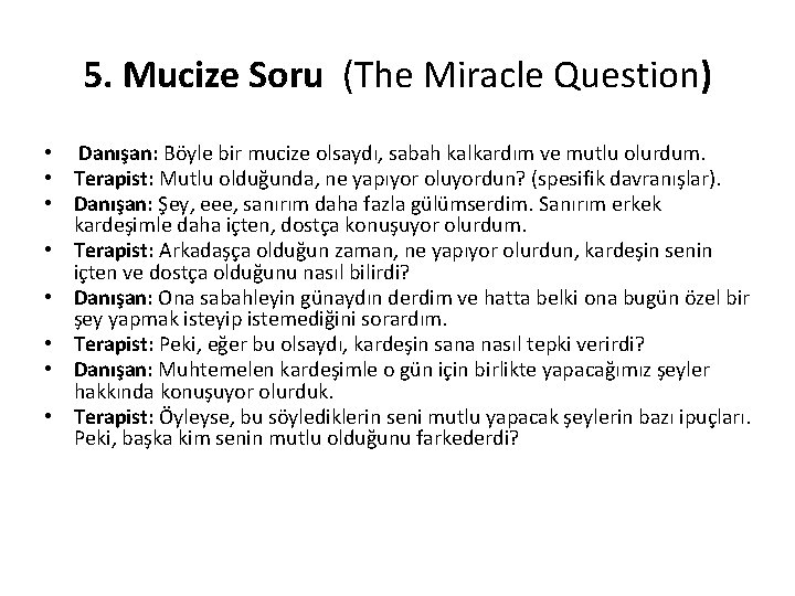 5. Mucize Soru (The Miracle Question) • Danışan: Böyle bir mucize olsaydı, sabah kalkardım