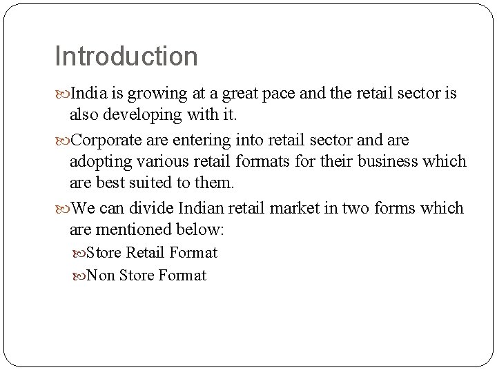 Introduction India is growing at a great pace and the retail sector is also