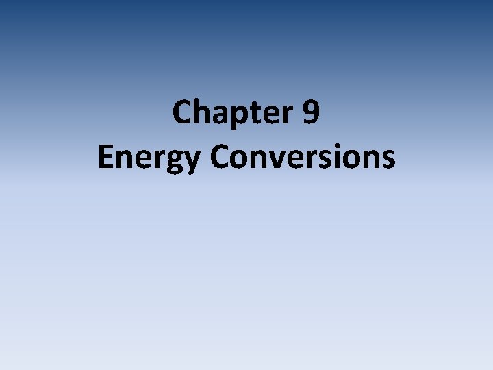 Chapter 9 Energy Conversions 