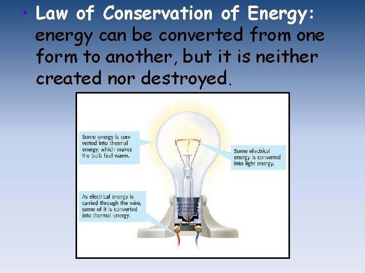  • Law of Conservation of Energy: energy can be converted from one form