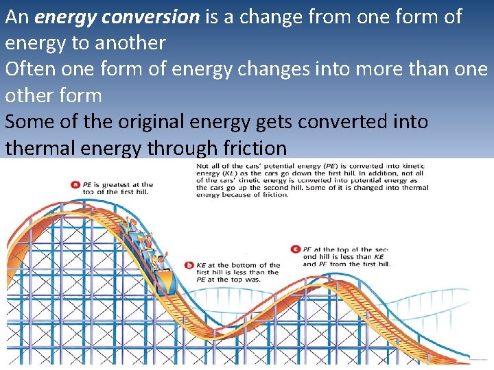 An energy conversion is a change from one form of energy to another Often