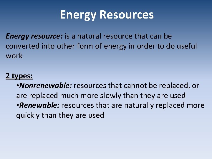 Energy Resources Energy resource: is a natural resource that can be converted into other