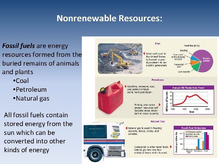 Nonrenewable Resources: Fossil fuels are energy resources formed from the buried remains of animals