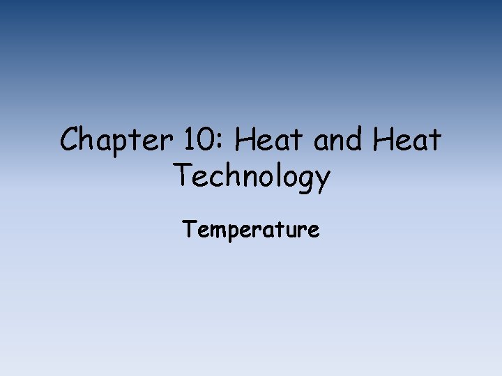 Chapter 10: Heat and Heat Technology Temperature 