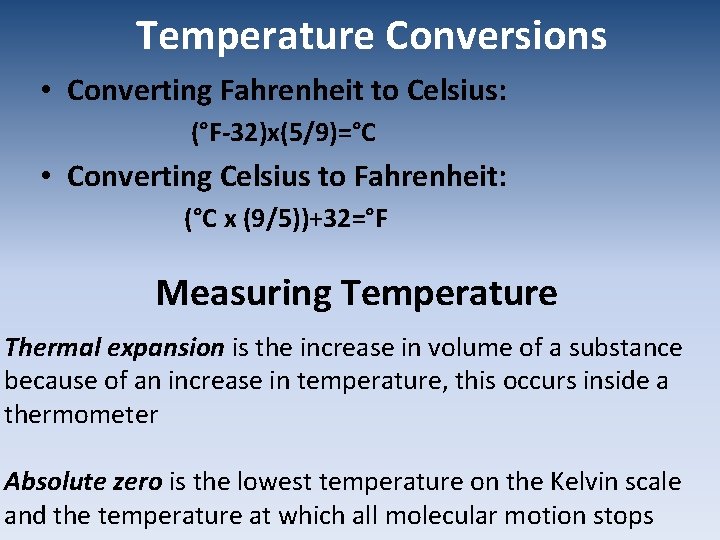 Temperature Conversions • Converting Fahrenheit to Celsius: (°F-32)x(5/9)=°C • Converting Celsius to Fahrenheit: (°C