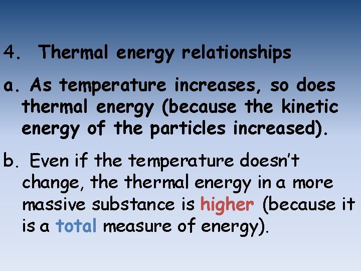 4. Thermal energy relationships a. As temperature increases, so does thermal energy (because the