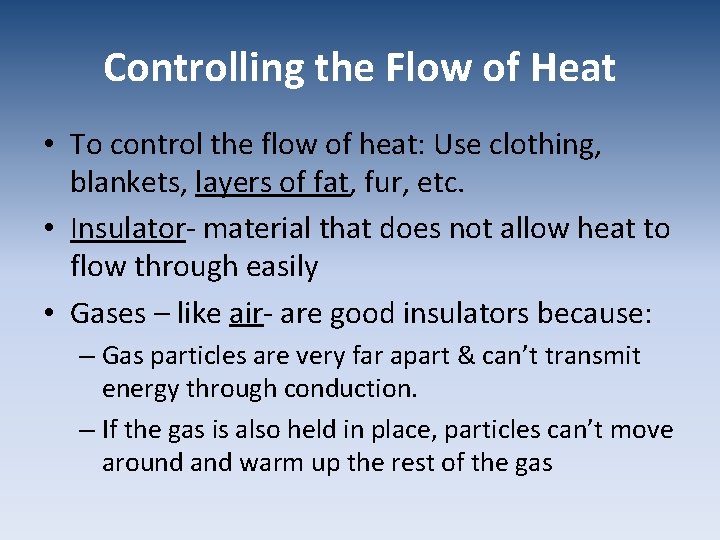 Controlling the Flow of Heat • To control the flow of heat: Use clothing,