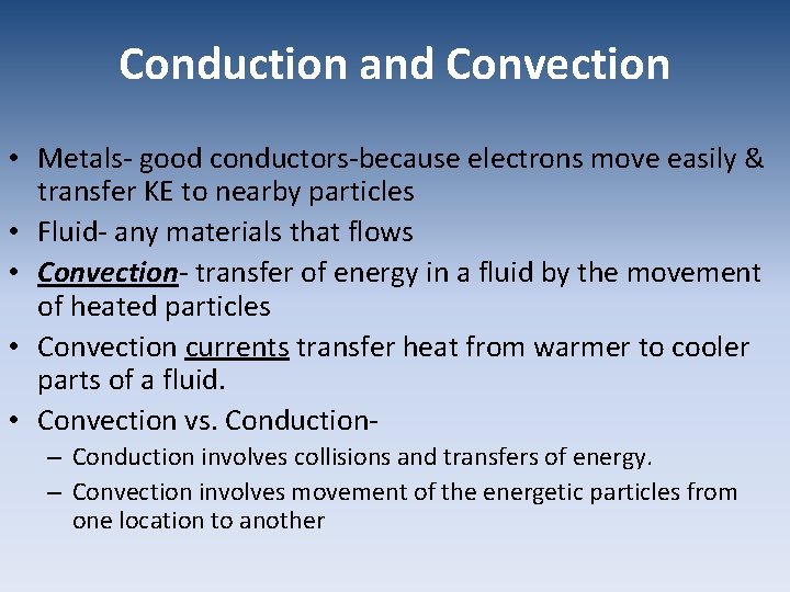 Conduction and Convection • Metals- good conductors-because electrons move easily & transfer KE to