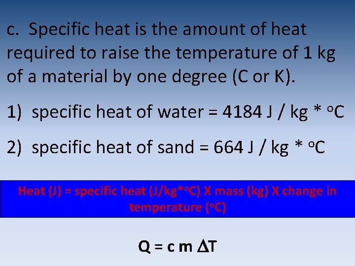 c. Specific heat is the amount of heat required to raise the temperature of