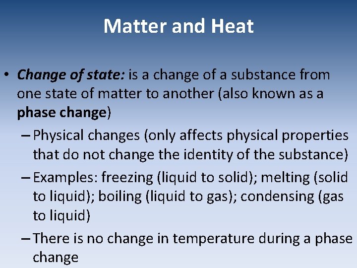 Matter and Heat • Change of state: is a change of a substance from