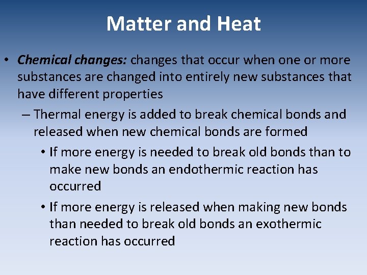 Matter and Heat • Chemical changes: changes that occur when one or more substances