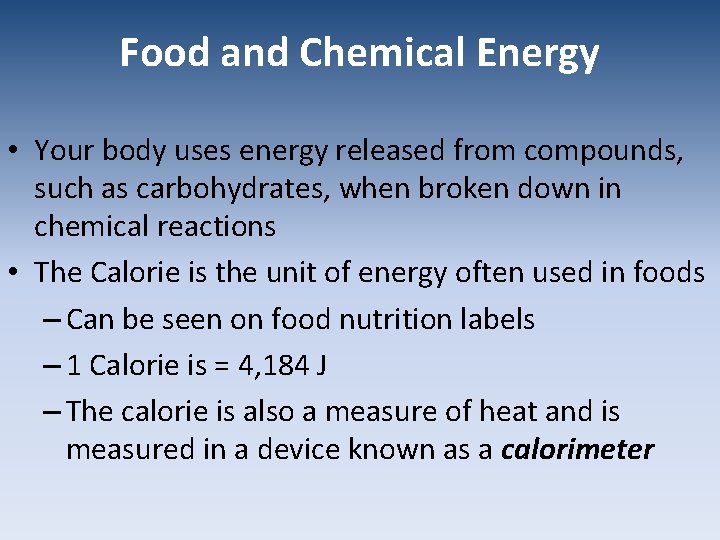 Food and Chemical Energy • Your body uses energy released from compounds, such as
