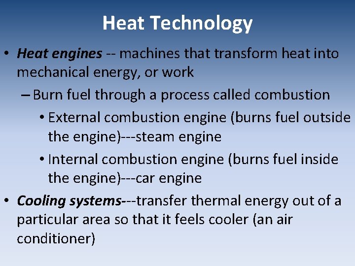 Heat Technology • Heat engines -- machines that transform heat into mechanical energy, or