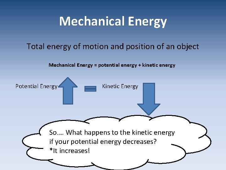 Mechanical Energy Total energy of motion and position of an object Mechanical Energy =