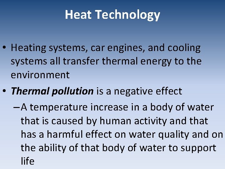 Heat Technology • Heating systems, car engines, and cooling systems all transfer thermal energy
