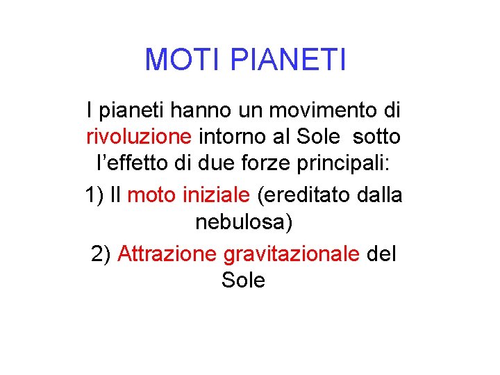 MOTI PIANETI I pianeti hanno un movimento di rivoluzione intorno al Sole sotto l’effetto