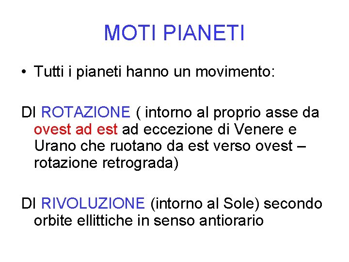 MOTI PIANETI • Tutti i pianeti hanno un movimento: DI ROTAZIONE ( intorno al