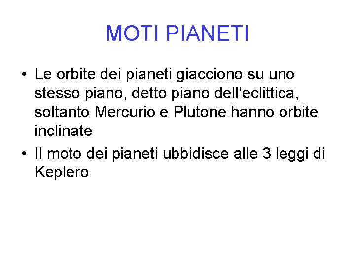 MOTI PIANETI • Le orbite dei pianeti giacciono su uno stesso piano, detto piano