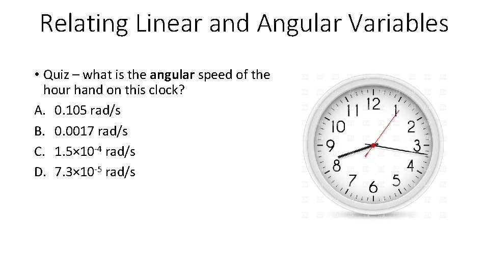 Relating Linear and Angular Variables • Quiz – what is the angular speed of