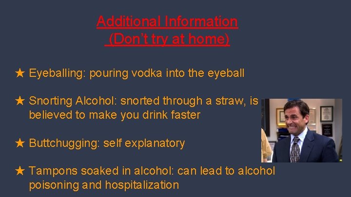 Additional Information (Don’t try at home) ★ Eyeballing: pouring vodka into the eyeball ★