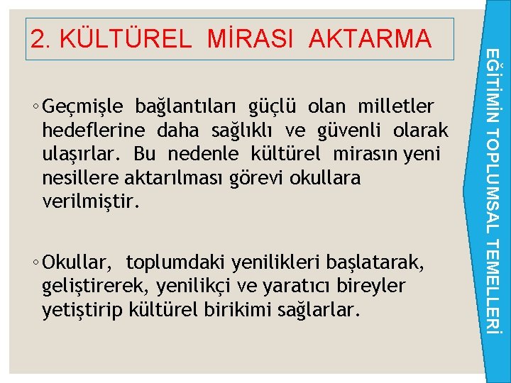 ◦ Geçmişle bağlantıları güçlü olan milletler hedeflerine daha sağlıklı ve güvenli olarak ulaşırlar. Bu