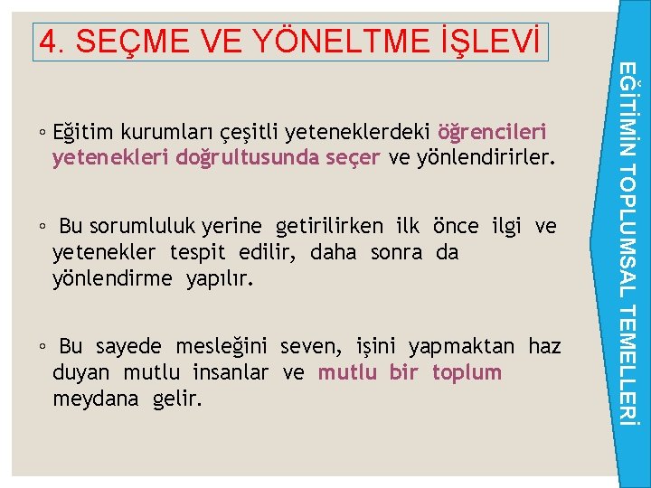 4. SEÇME VE YÖNELTME İŞLEVİ ◦ Bu sorumluluk yerine getirilirken ilk önce ilgi ve