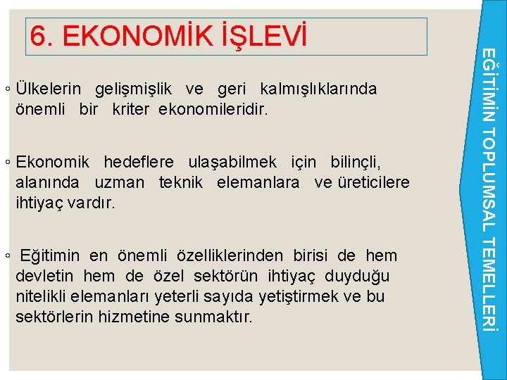 ◦ Ülkelerin gelişmişlik ve geri kalmışlıklarında önemli bir kriter ekonomileridir. ◦ Ekonomik hedeflere ulaşabilmek ◦ Ülkelerin gelişmişlik ve geri kalmışlıklarında önemli bir kriter ekonomileridir. ◦ Ekonomik hedeflere ulaşabilmek