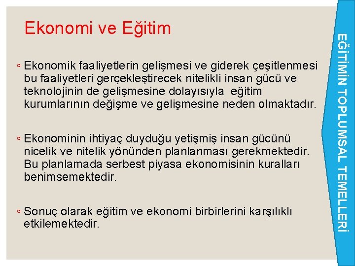 ◦ Ekonomik faaliyetlerin gelişmesi ve giderek çeşitlenmesi bu faaliyetleri gerçekleştirecek nitelikli insan gücü ve