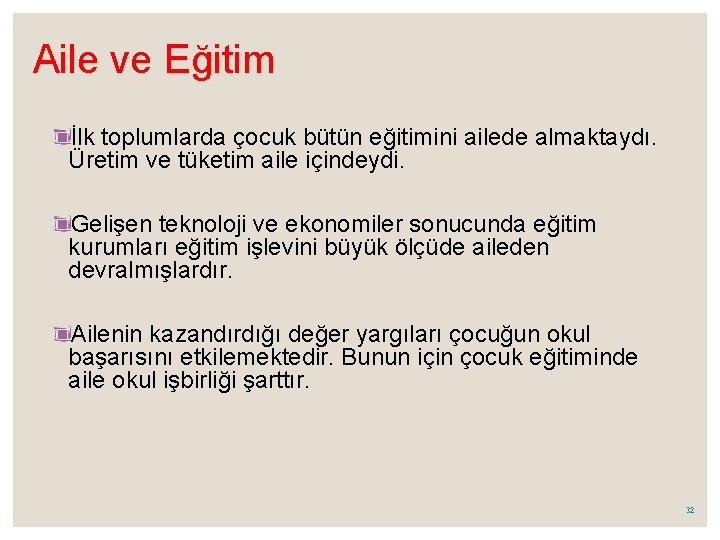 Aile ve Eğitim İlk toplumlarda çocuk bütün eğitimini ailede almaktaydı. Üretim ve tüketim aile Aile ve Eğitim İlk toplumlarda çocuk bütün eğitimini ailede almaktaydı. Üretim ve tüketim aile