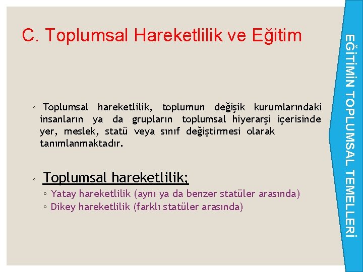 ◦ Toplumsal hareketlilik, toplumun değişik kurumlarındaki insanların ya da grupların toplumsal hiyerarşi içerisinde yer,