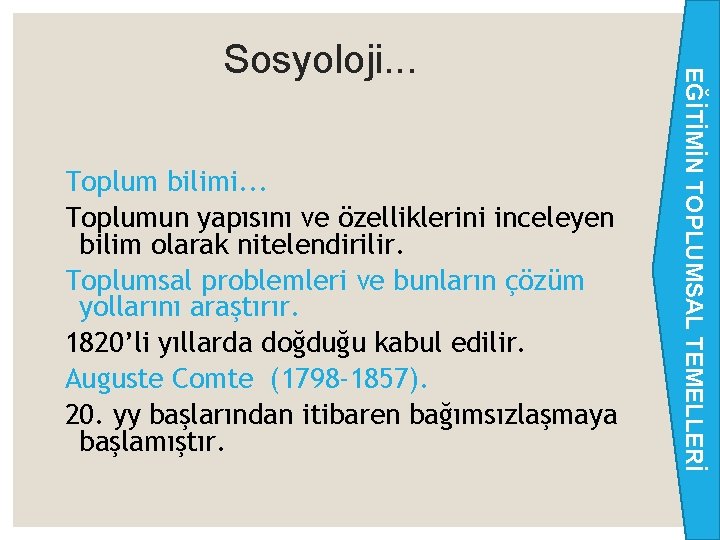 Toplum bilimi. . . Toplumun yapısını ve özelliklerini inceleyen bilim olarak nitelendirilir. Toplumsal problemleri