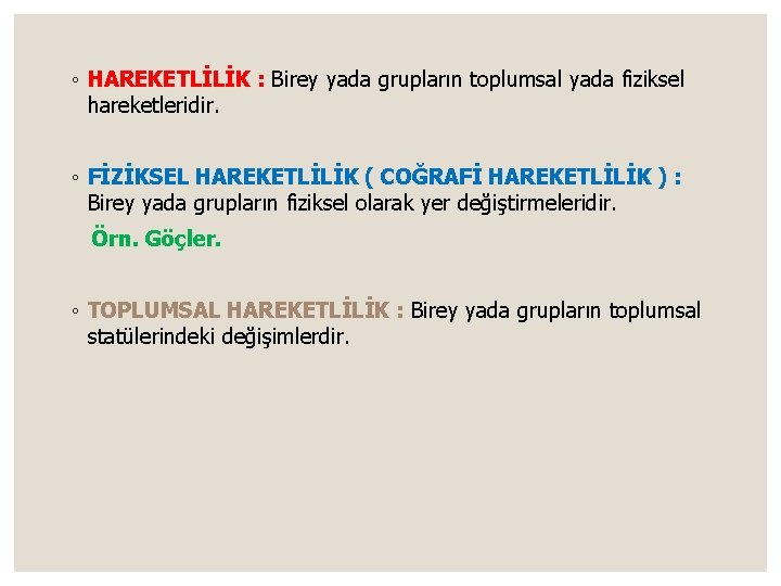 ◦ HAREKETLİLİK : Birey yada grupların toplumsal yada fiziksel hareketleridir. ◦ FİZİKSEL HAREKETLİLİK ( ◦ HAREKETLİLİK : Birey yada grupların toplumsal yada fiziksel hareketleridir. ◦ FİZİKSEL HAREKETLİLİK (