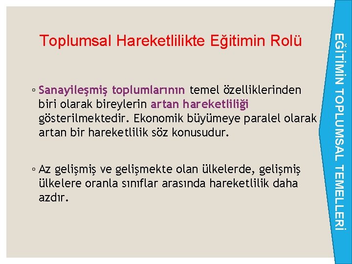 ◦ Sanayileşmiş toplumlarının temel özelliklerinden biri olarak bireylerin artan hareketliliği gösterilmektedir. Ekonomik büyümeye paralel