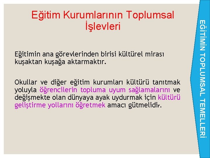 Eğitimin ana görevlerinden birisi kültürel mirası kuşaktan kuşağa aktarmaktır. Okullar ve diğer eğitim kurumları Eğitimin ana görevlerinden birisi kültürel mirası kuşaktan kuşağa aktarmaktır. Okullar ve diğer eğitim kurumları