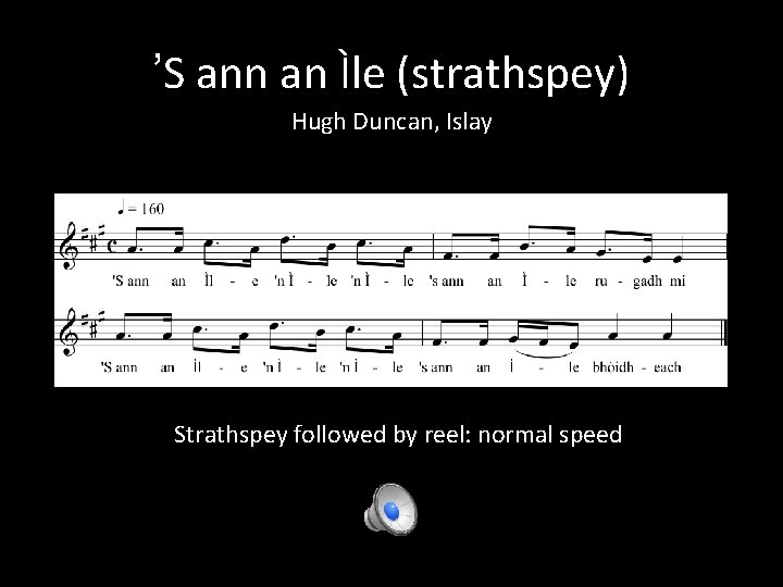’S ann an Ìle (strathspey) Hugh Duncan, Islay Strathspey followed by reel: normal speed