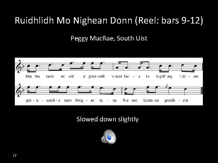 Ruidhlidh Mo Nighean Donn (Reel: bars 9 -12) Peggy Mac. Rae, South Uist Slowed
