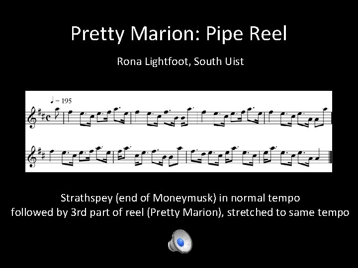Pretty Marion: Pipe Reel Rona Lightfoot, South Uist Strathspey (end of Moneymusk) in normal