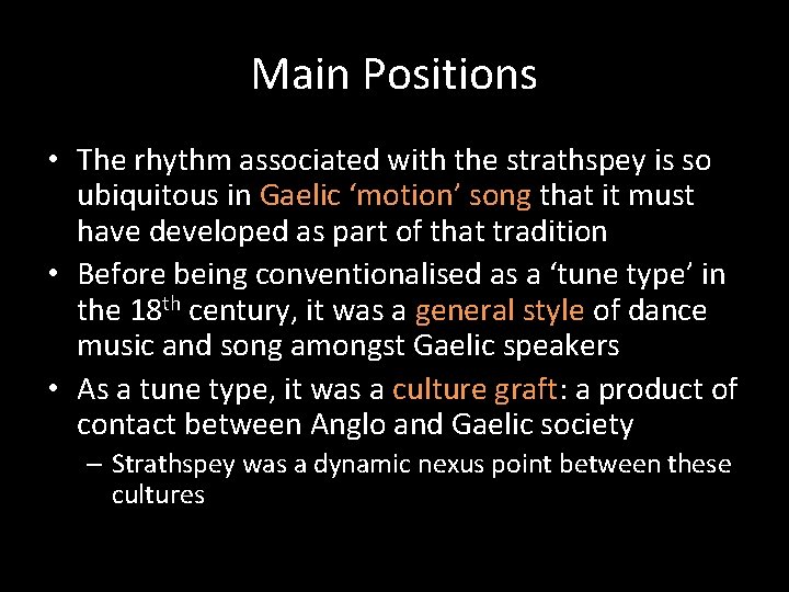 Main Positions • The rhythm associated with the strathspey is so ubiquitous in Gaelic