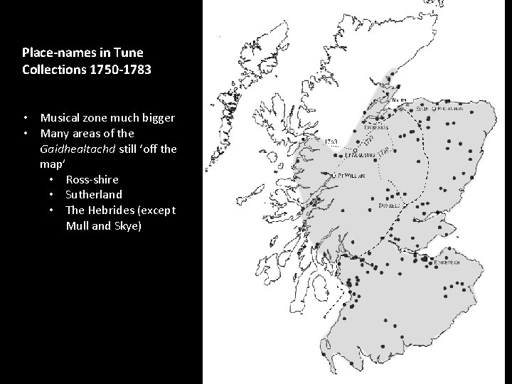 Place-names in Tune Collections 1750 -1783 • Musical zone much bigger • Many areas