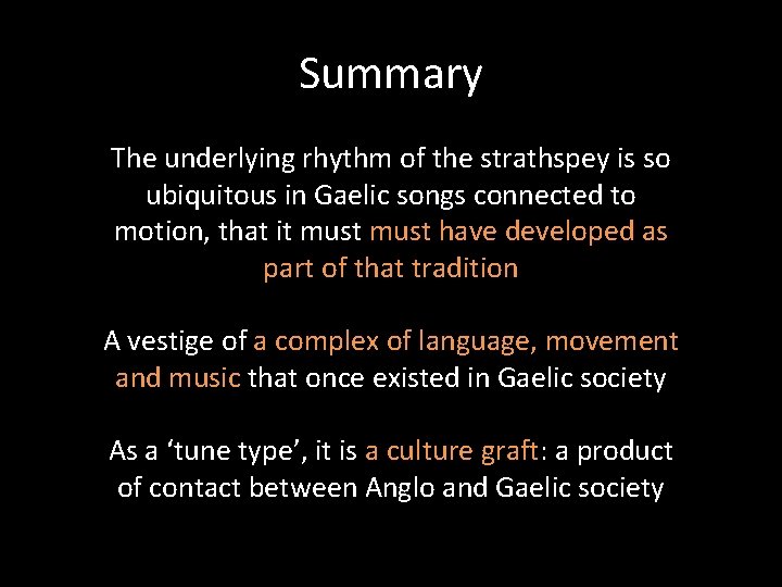 Summary The underlying rhythm of the strathspey is so ubiquitous in Gaelic songs connected